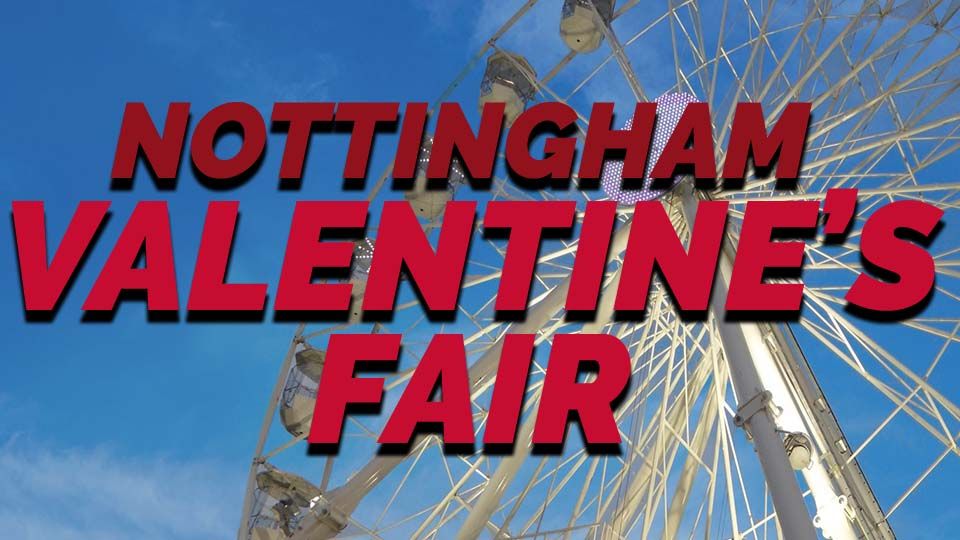 Dont Miss The Amazing Nottingham Valentines Fair Local Greatest Hits Radio East Midlands 9000